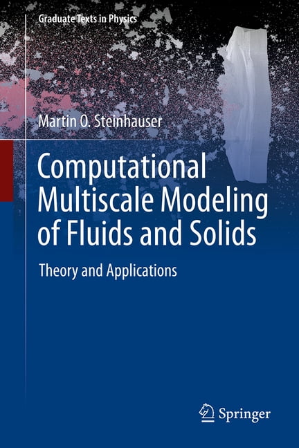 Graduate Texts in Physics Computational Multiscale Modeling of Fluids and Solids: Theory and Applications in Computational Science, (Hardcover)