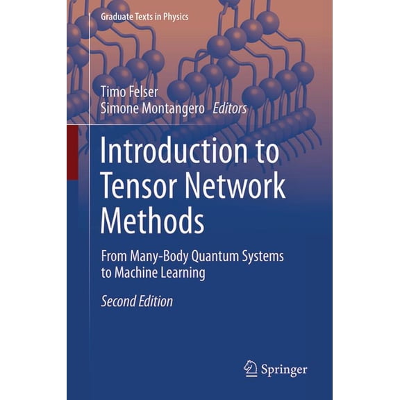 Graduate Texts in Physics Introduction to Tensor Network Methods: From Many-Body Quantum Systems to Machine Learning, (Hardcover)