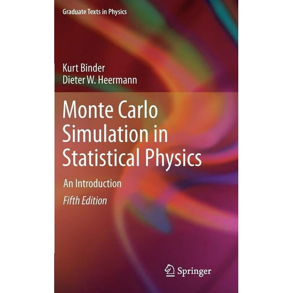 Graduate Texts in Physics Monte Carlo Simulation in Statistical Physics: An Introduction, Book 0, (Hardcover)