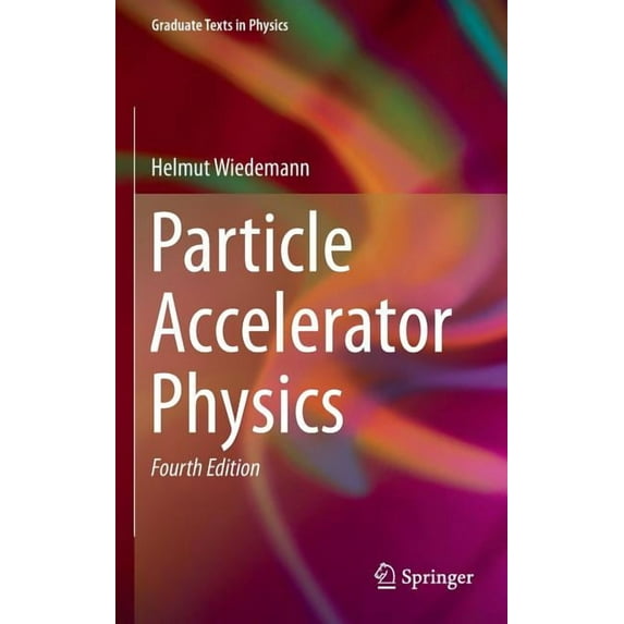 Graduate Texts in Physics Particle Accelerator Physics, (Hardcover)