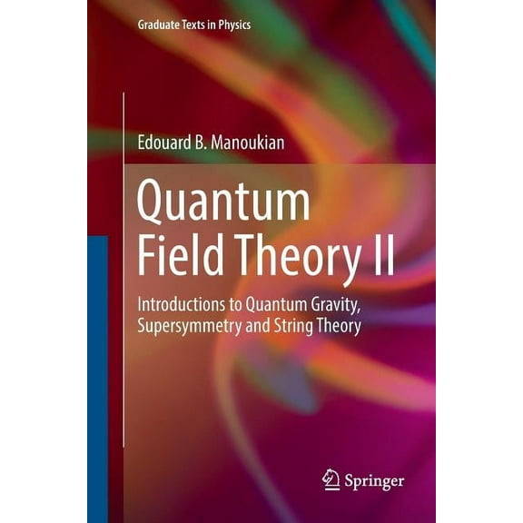 Graduate Texts in Physics Quantum Field Theory II: Introductions to Quantum Gravity, Supersymmetry and String Theory, (Paperback)