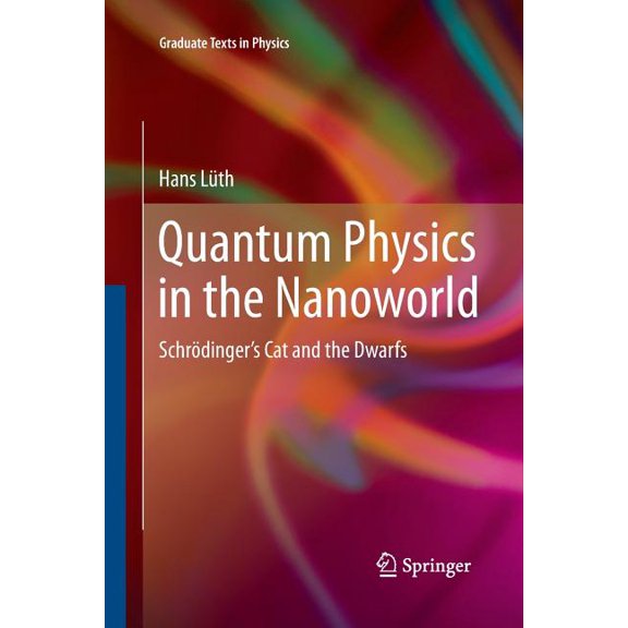 Graduate Texts in Physics Quantum Physics in the Nanoworld: Schrdinger's Cat and the Dwarfs, (Paperback)