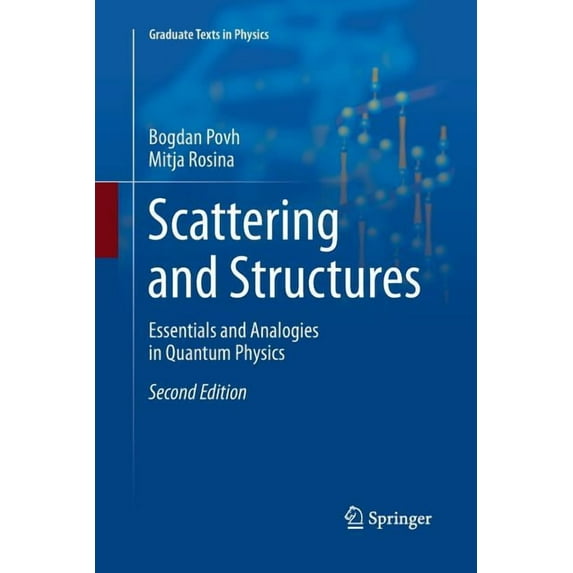 Graduate Texts in Physics Scattering and Structures: Essentials and Analogies in Quantum Physics, (Paperback)