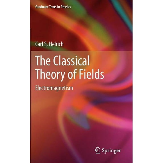Graduate Texts in Physics The Classical Theory of Fields: Electromagnetism, Book 0, (Hardcover)