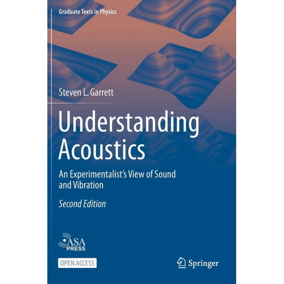 Graduate Texts in Physics Understanding Acoustics: An Experimentalist's View of Sound and Vibration, (Hardcover)