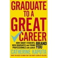 thumbnail image 1 of Graduate to a Great Career: How Smart Students, New Graduates and Young Professionals Can Launch Brand You (Paperback), 1 of 1