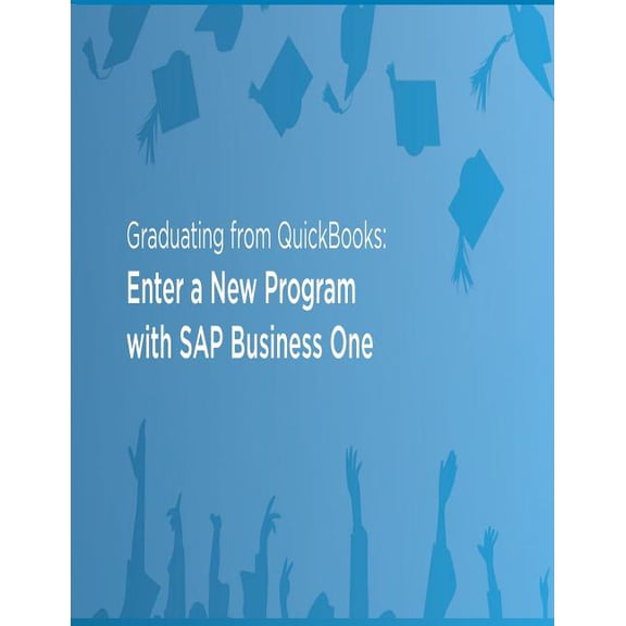 Graduating from Quickbooks : Enter a New Program with SAP Business One (Paperback)