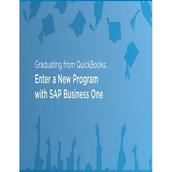 Graduating from Quickbooks: Enter a New Program with SAP Business One Paperback 1503114228 9781503114227 Vision33 Inc.