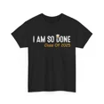 thumbnail image 1 of Graduation 2025 Class of 2025 I Am So Done Student Unisex T-Shirt, up to size 5XL, 1 of 2