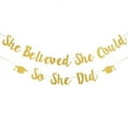 thumbnail image 1 of Graduation Banner Party Banners, "She Believed She Could So She Did", Gold, 19.6 ft, 1 of 4