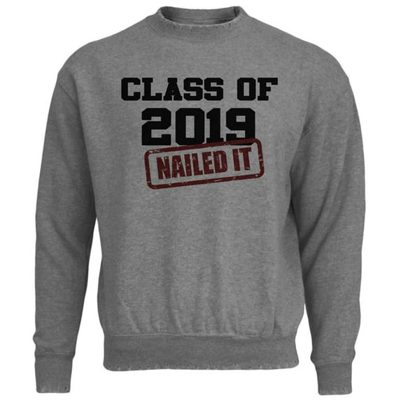 Graduation - Class of 2019 Nailed It Mens Destroyed Sweatshirt Heather LG