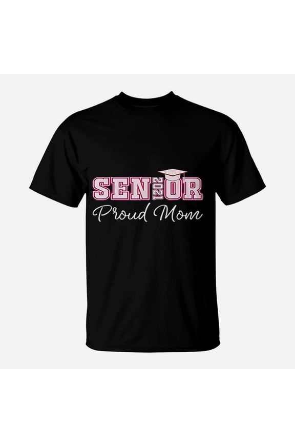 Graduation Gift For Proud Class Of 2021 Senior Mom TShirt