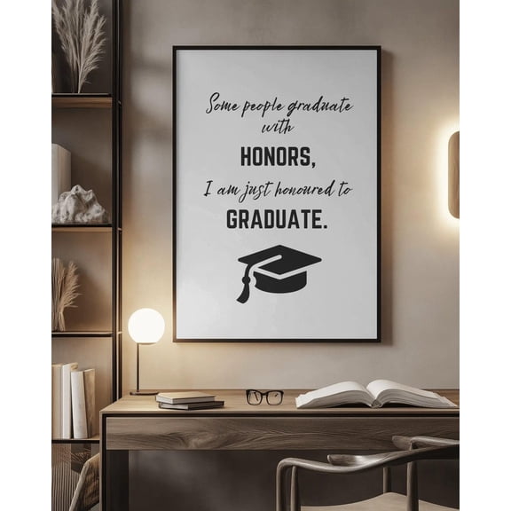 Graduation Quote Print | Minimalist Grad Wall Art | Some People Graduate With Honors Poster | Graduation For Him Or Her, Unframed Poster Size 12x18