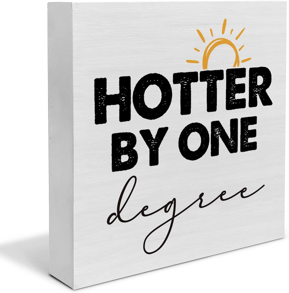 Graduation Quote Wood Box Sign Decor Desk Sign Hotter by One Degree