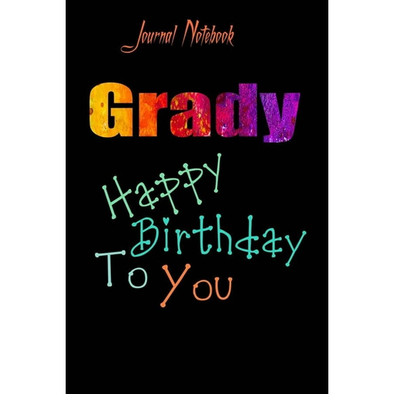 Grady : Happy Birthday To you Sheet 9x6 Inches 120 Pages with ...