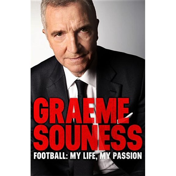 Graeme Souness - Football: My Life, My Passion (Paperback)