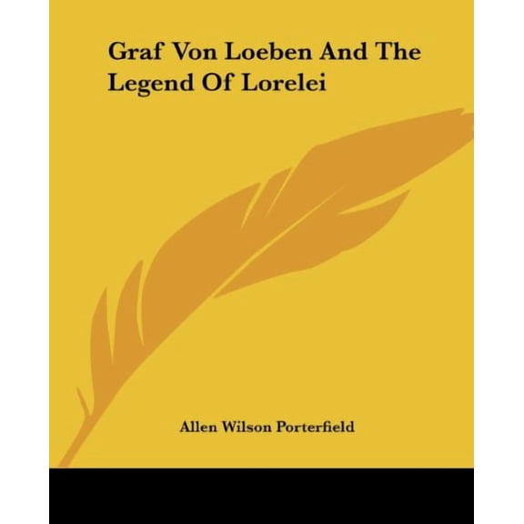 Graf Von Loeben and the Legend of Lorelei Paperback 1419122266 9781419122262 Allen Wilson Porterfield