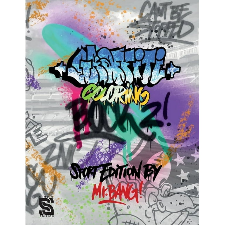 Graffiti Coloring Book 2: Graffiti Art Coloring Book for Teens and Adults - Sport Edition by Mr. Bang (Graffiti Coloring Book by Mr Bang) [Book]