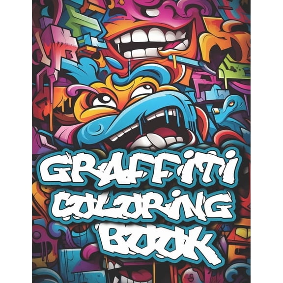 Graffiti Coloring Book: 50+ Graffiti Street Art Coloring Pages for Teens and Adults, (Paperback)