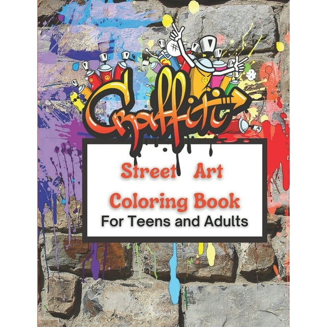 Graffiti Street Art Coloring Book For Teens and Adults : Over 50 ...