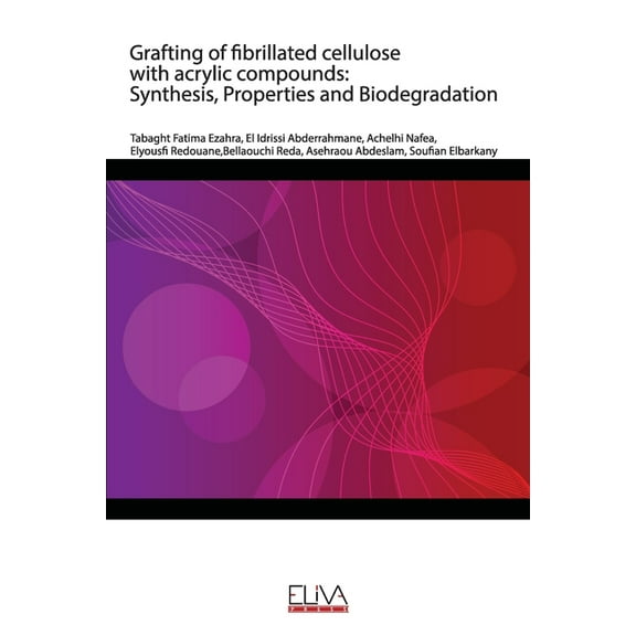 Grafting of fibrillated cellulose with acrylic compounds: Synthesis, Properties and Biodegradation (Paperback)