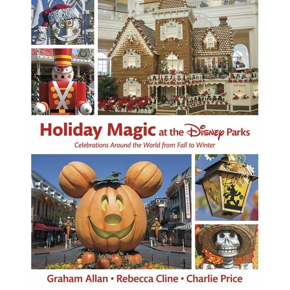 Holiday Magic at the Disney Parks: Celebrations Around the World from Fall to Winter (Hardcover)