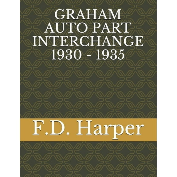 Graham Auto Part Interchange 1930 - 1935 (Paperback)