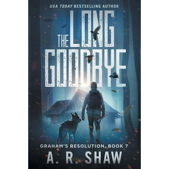 Graham's Resolution The Long Goodbye: A Post-Apocalyptic Thriller, Book 7, (Paperback)