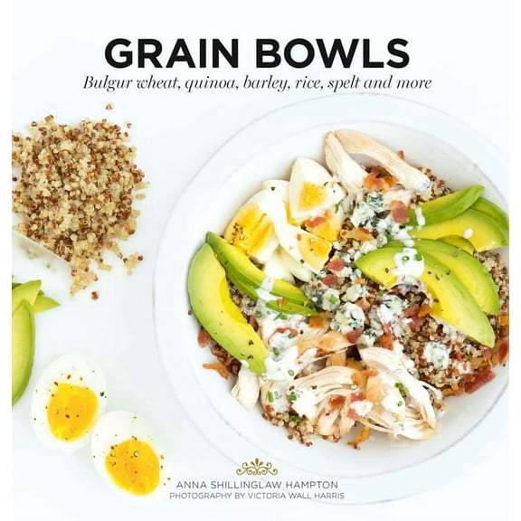 Grain Bowls: Bulgur Wheat, Quinoa, Barley, Rice, Spelt and More, (Paperback)