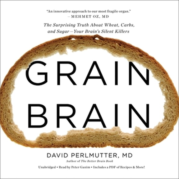Pre-Owned Grain Brain: The Surprising Truth about Wheat, Carbs, and Sugar - Your Brain's Silent Killers Paperback