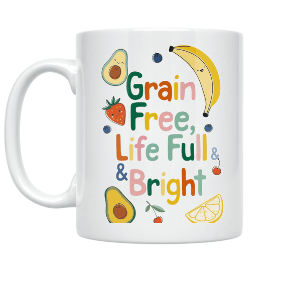 Grain Free Life Full & Bright - Health Enthusiast - 11 oz Ceramic Coffee Mug