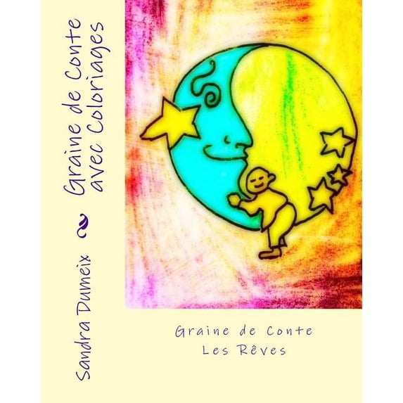 Graine de Conte Graine de Conte avec Coloriages: Les rêves, Book 2, (Paperback)