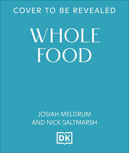 Whole Food: Delicious and Diverse Wholegrain Recipes to Make You Feel Good, (Hardcover)