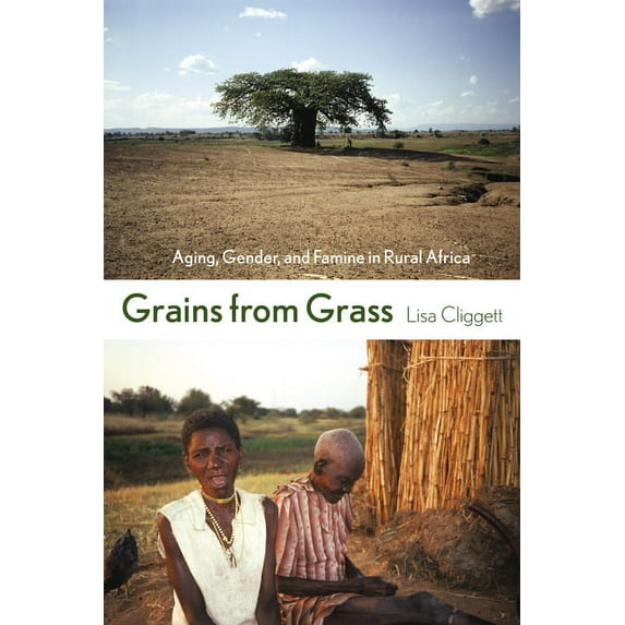 Grains from Grass: Aging, Gender, and Famine in Rural Africa, (Paperback)