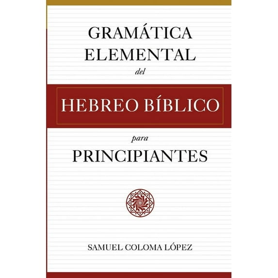 Gramática Elemental del Hebreo BÃblico para Principantes, (Paperback)