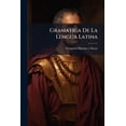 thumbnail image 1 of Gramatica De La Lengua Latina : Parte Primera Del Libro Primero De Sus Rudimentos (Paperback), 1 of 1