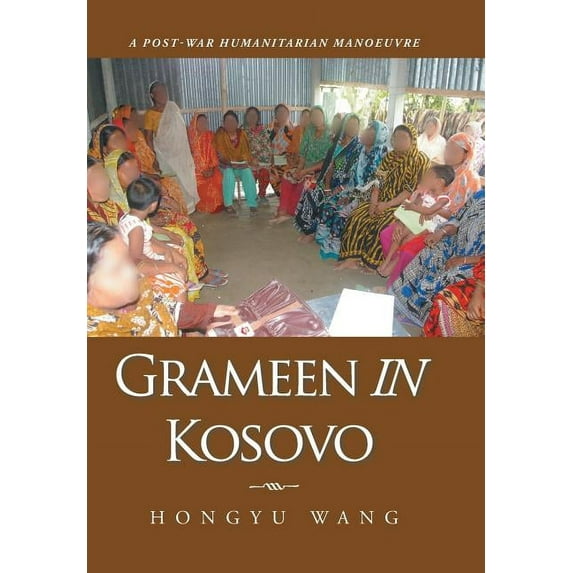 Grameen in Kosovo: A Post-War Humanitarian Manoeuvre (Hardcover)