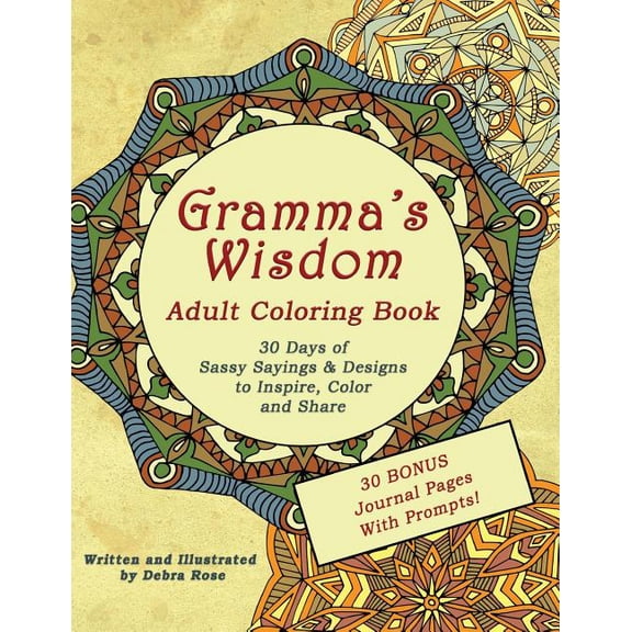 Gramma's Wisdom Adult Coloring Book: 30 days of Sassy Sayings and Designs to Inspire, Color and Share, (Paperback)