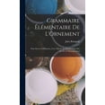 thumbnail image 1 of Grammaire Élémentaire De L'Ornement : Pour Servir À L'Histoire, À La Théorie Et À La Pratique Des Arts Et À L'Enseignement (Hardcover), 1 of 1