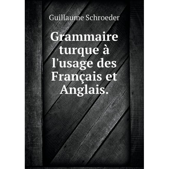 Grammaire Turque À l'Usage Des Français Et Anglais (Paperback)