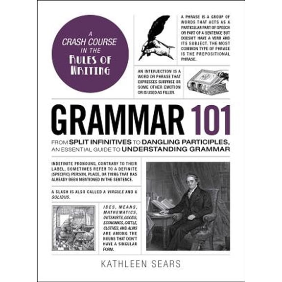 Pre-Owned Grammar 101: From Split Infinitives to Dangling Participles, an Essential Guide to Understanding Grammar (Hardcover) 1507203594 9781507203590