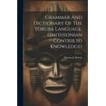 thumbnail image 1 of Grammar And Dictionary Of The Yoruba Language. (smithsonian Contrib.to Knowledge) (Paperback), 1 of 1