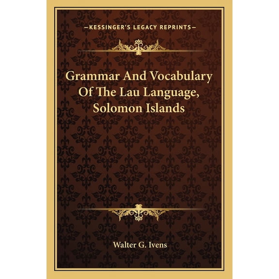 Grammar And Vocabulary Of The Lau Language, Solomon Islands (Paperback)
