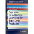 thumbnail image 1 of Grammar-Based Feature Generation for Time-Series Prediction, (Paperback), 1 of 1