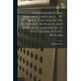 thumbnail image 1 of A Grammar of the Bengalee Language ... By W. Carey, Teacher of the Sungskrit, Bengalee, and Mahratta Languages, in the College of Fort William (Paperback), 1 of 1