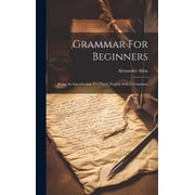Grammar For Beginners Being An Introduction To [their] English School Grammar Hardcover