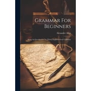 Grammar For Beginners Being An Introduction To [their] English School Grammar Paperback