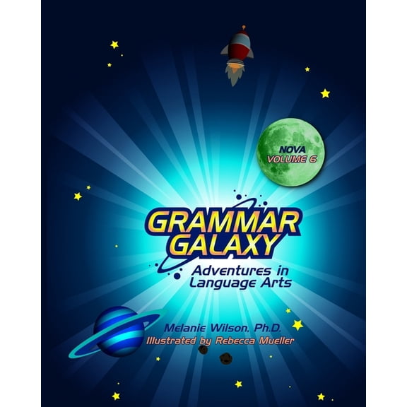 Grammar Galaxy Grammar Galaxy Nova: Adventures in Language Arts, Book 6, (Paperback)