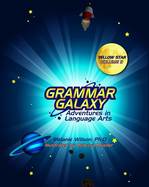 Grammar Galaxy Grammar Galaxy: Yellow Star: Adventures in Language Arts, Book 3, (Paperback)