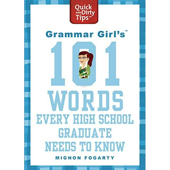 Pre-Owned Grammar Girl's 101 Words Every High School Graduate Needs to Know (Paperback) 0312573456 9780312573454